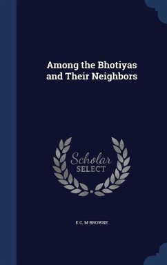 Among the Bhotiyas and Their Neighbors - Browne, E. C. M.