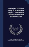 Sowing for Others to Reap; a Collection of Papers ... of the Ohio Federation of Colored Women's Clubs