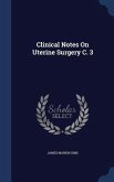 Clinical Notes On Uterine Surgery C. 3