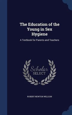 The Education of the Young in Sex Hygiene - Willson, Robert Newton