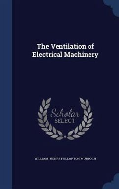 The Ventilation of Electrical Machinery - Henry Fullarton Murdoch, William