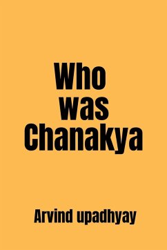 Who was Chanakya - Upadhyay, Arvind