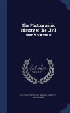 The Photographic History of the Civil war Volume 6