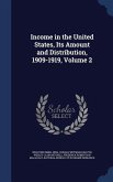 Income in the United States, Its Amount and Distribution, 1909-1919, Volume 2