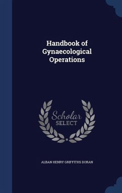 Handbook of Gynaecological Operations - Doran, Alban Henry Griffiths