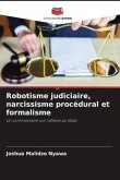 Robotisme judiciaire, narcissisme procédural et formalisme