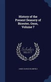 History of the Present Deanery of Bicester, Oxon, Volume 7