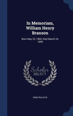 In Memoriam, William Henry Branson: Born May 23, 1860, Died March 24, 1899 - Peacock, Dred