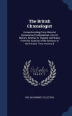 The British Chronologist: Comprehending Every Material Occurrence, Ecclesiastical, Civil, Or Military, Relative to England and Wales, From the I