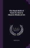 The Hand-Book of Taste Or, How to Observe Works of Art