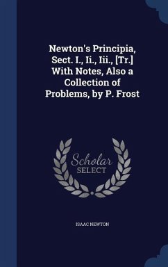 Newton's Principia, Sect. I., Ii., Iii., [Tr.] With Notes, Also a Collection of Problems, by P. Frost - Newton, Isaac