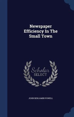 Newspaper Efficiency In The Small Town - Powell, John Benjamin