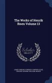 The Works of Henrik Ibsen Volume 13