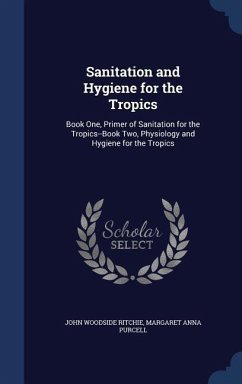 Sanitation and Hygiene for the Tropics - Ritchie, John Woodside; Purcell, Margaret Anna