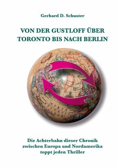 Von der Gustloff über Toronto bis nach Berlin - Schuster, Gerhard D.