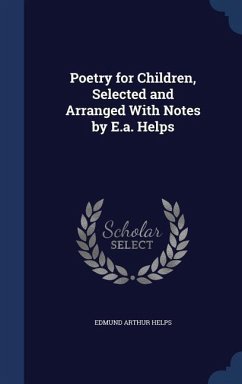 Poetry for Children, Selected and Arranged With Notes by E.a. Helps - Helps, Edmund Arthur