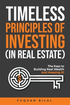 Timeless Principles of Investing (in Real Estate) - Bilal, Fuquan