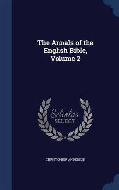 The Annals of the English Bible, Volume 2 - Anderson, Christopher