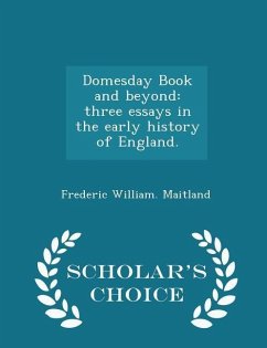 Domesday Book and beyond: three essays in the early history of England. - Scholar's Choice Edition - Maitland, Frederic William