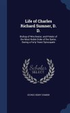 Life of Charles Richard Sumner, D. D.: Bishop of Winchester, and Prelate of the Most Noble Order of the Garter, During a Forty Years' Episcopate