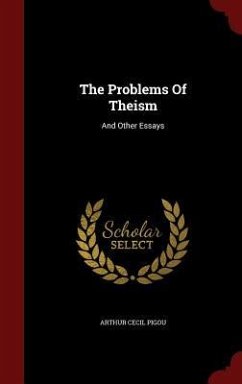 The Problems Of Theism: And Other Essays - Pigou, Arthur Cecil