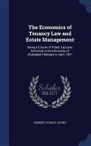 The Economics of Tenancy Law and Estate Management: Being a Course of Public Lectures Delivered in the University of Allahabad, February to April, 192