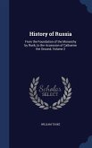 History of Russia: From the Foundation of the Monarchy by Rurik, to the Accession of Catharine the Second, Volume 2