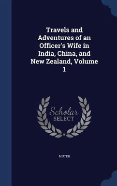 Travels and Adventures of an Officer's Wife in India, China, and New Zealand, Volume 1 - Muter