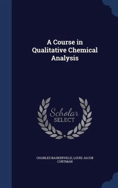 A Course in Qualitative Chemical Analysis - Baskerville, Charles; Curtman, Louis Jacob