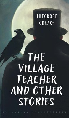 The Village Teacher and Other Stories - Odrach, Theodore