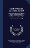 The New Musical And Vocal Cabinet: Comprising A Selection Of The Most Favorite English Scotch & Irish Melodies. Arranged For The Voice, Violin Flute &