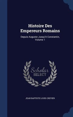 Histoire Des Empereurs Romains - Crevier, Jean Baptiste Louis