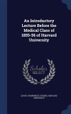 An Introductory Lecture Before the Medical Class of 1855-56 of Harvard University