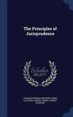 The Principles of Jurisprudence - Shepherd, Charles Pitman; Heron, Denis Caulfield; Husband, Henry Aubrey