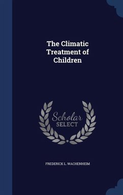 The Climatic Treatment of Children - Wachenheim, Frederick L.