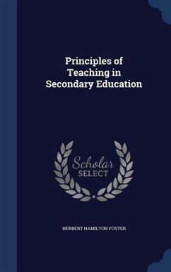 Principles of Teaching in Secondary Education - Foster, Herbert Hamilton