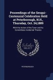 Proceedings of the Sesqui-Centennial Celebration Held at Peterborough, N.H., Thursday, Oct. 24,1889: With the Action of the Town and Its Committees In