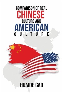 Comparison of Real Chinese Culture and American Culture - Gao, Huaide