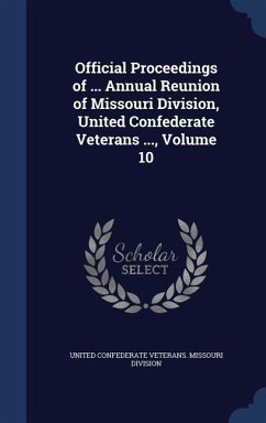 Official Proceedings of ... Annual Reunion of Missouri Division, United Confederate Veterans ..., Volume 10