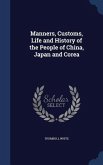 Manners, Customs, Life and History of the People of China, Japan and Corea