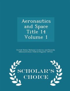 Aeronautics and Space Title 14 Volume 1 - Scholar's Choice Edition