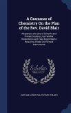 A Grammar of Chemistry On the Plan of the Rev. David Blair