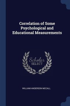 Correlation of Some Psychological and Educational Measurements - Mccall, William Anderson