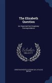 The Elizabeth Question: An Important but Imaginary Correspondence