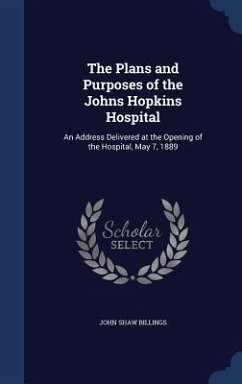 The Plans and Purposes of the Johns Hopkins Hospital - Billings, John Shaw