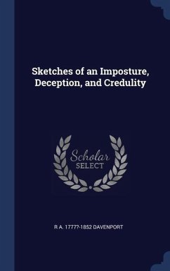 Sketches of an Imposture, Deception, and Credulity - Davenport, R. a. ?-