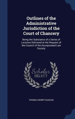 Outlines of the Administrative Jurisdiction of the Court of Chancery - Haddan, Thomas Henry