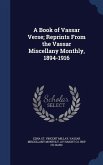 A Book of Vassar Verse; Reprints From the Vassar Miscellany Monthly, 1894-1916