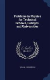 Problems in Physics for Technical Schools, Colleges, and Universities