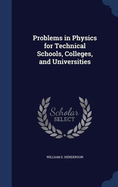 Problems in Physics for Technical Schools, Colleges, and Universities - Henderson, William D